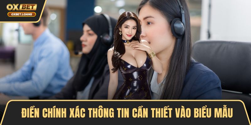 Điền chính xác thông tin cần thiết vào biểu mẫu