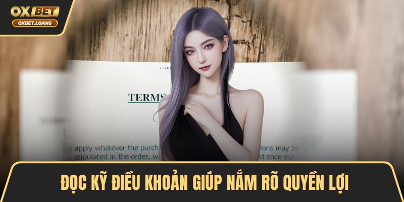 Đọc kỹ điều khoản giúp nắm rõ quyền lợi