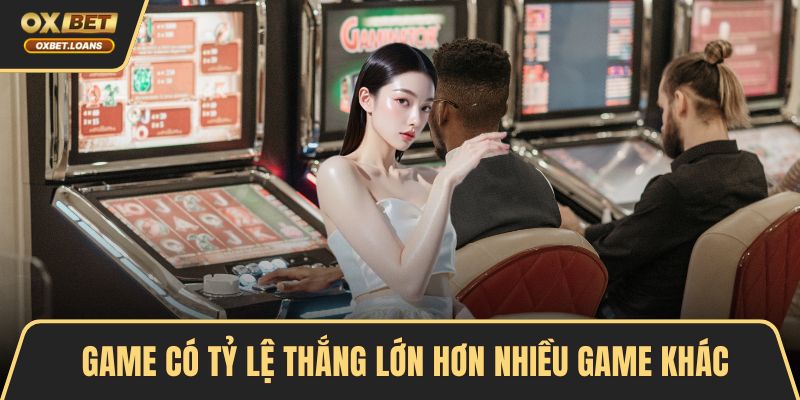 Game có tỷ lệ thắng lớn hơn nhiều game khác