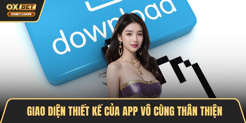 Giao diện thiết kế của app vô cùng thân thiện