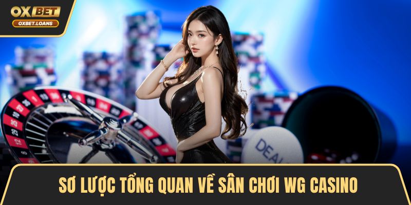 Sơ lược tổng quan về sân chơi WG Casino